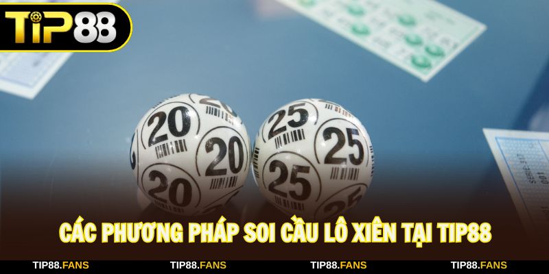 Áp dụng các cách soi cầu lô xiên cực hiệu quả tại Tip88