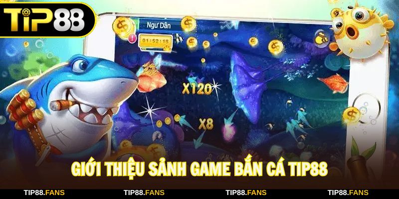 Bắn cá TIP88 trở thành điểm đến lý tưởng để kiếm tiền