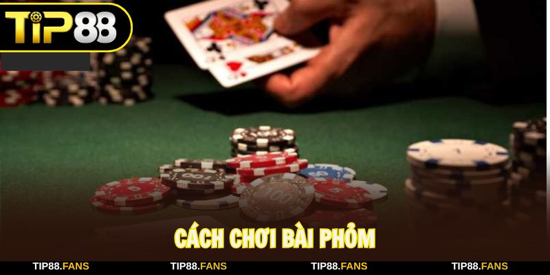 Cách chơi bài Phỏm