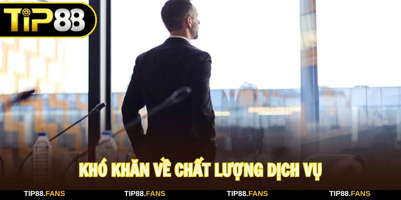 Thử thách về chất lượng dịch vụ TIP88 trong giai đoạn đầu