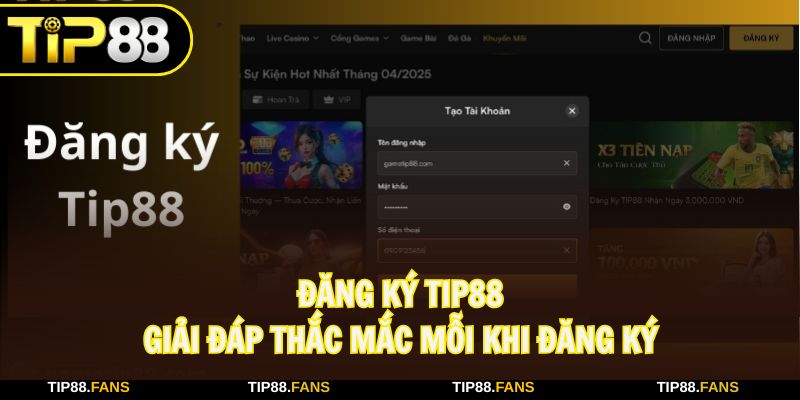 Giải đáp thắc mắc mỗi khi đăng ký chơi tại TIP88
