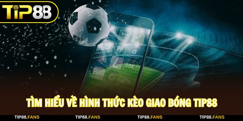 Kèo giao bóng là hình thức cược phụ trong thể thao