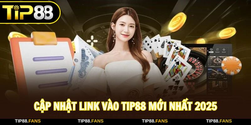Cập nhật link vào TIP88 mới nhất 2025, không lo bị chặn