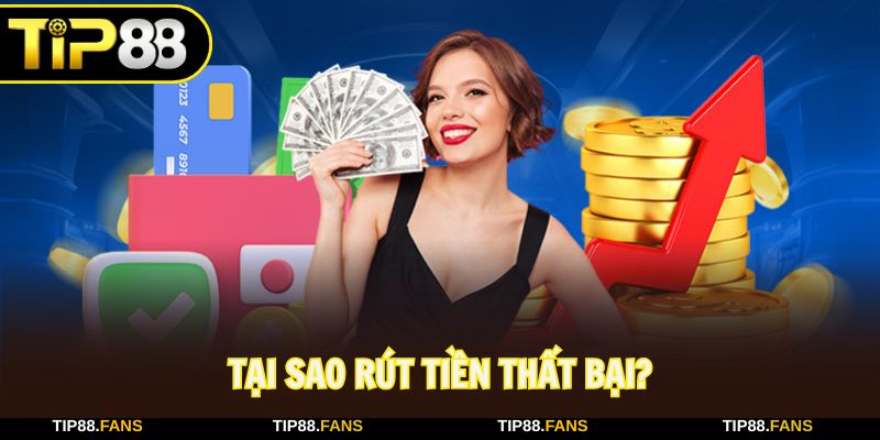 Lưu ý một vài nguyên nhân khiến bạn rút tiền thất bại